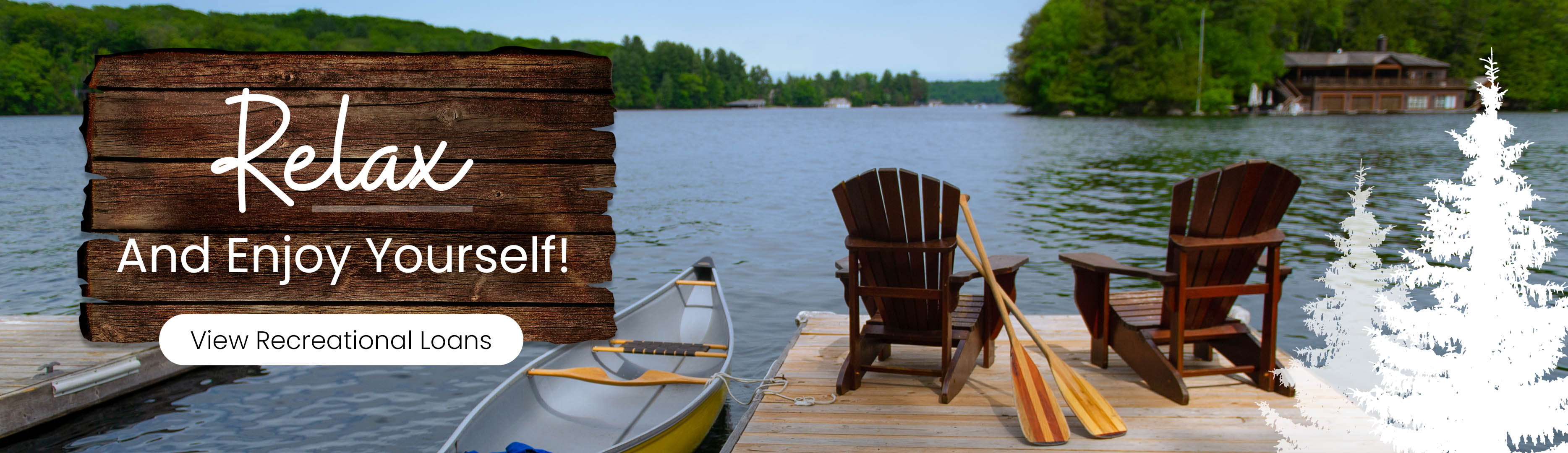 Relax and enjoy yourself! Click to view recreational loans